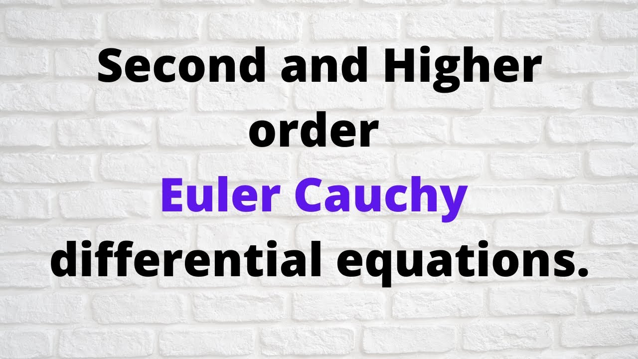 Сессия 21: Решения дифференциальных уравнений Эйлера-Коши второго и более высоких порядков.