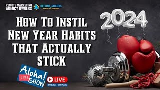 Beyond Resolutions—How To Instill New Year Habits That Actually STICK