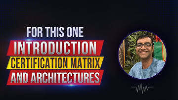 Day1 Introduction, Overview,  Different types of Architecture, Certification Matrix
