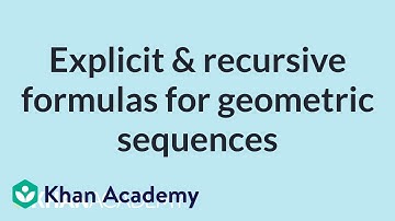 Explicit & recursive formulas for geometric sequences | High School Math | Khan Academy