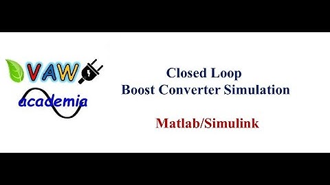 Closed Loop Boost Converter Simulation using Matlab/Simulink