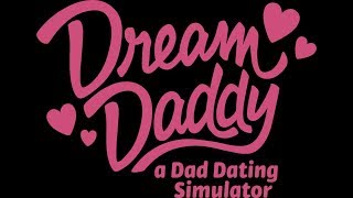 Dream Daddy inaugural livestream!!!!