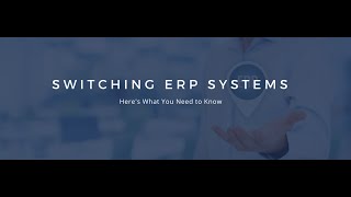 Quick Tips: Switching ERP Systems