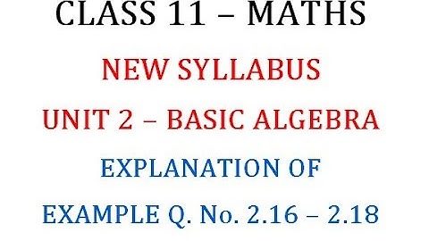 Class 11 Maths Unit 2 : Explanation of  Example Q. No. from 2.16  to 2.18