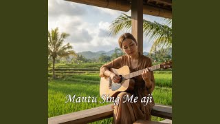 Mantu Sing Me aji