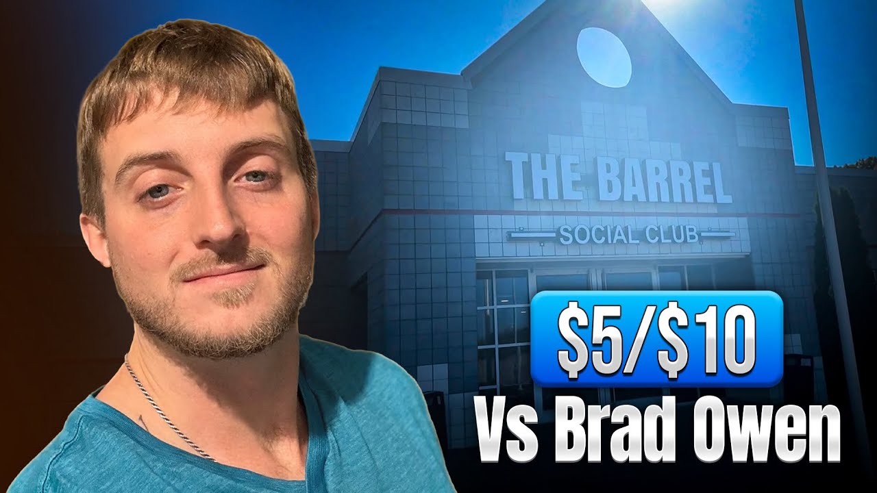 High Stakes Action Vs Brad Owen!  $5/$10 NL At The Barrel    