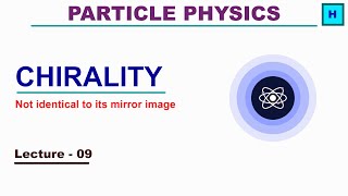 Chirality: Not identical to its mirror image