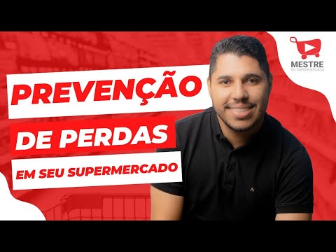 Como Fazer a Prevenção de Perdas em seu Supermercado? #Mestredosupermercado