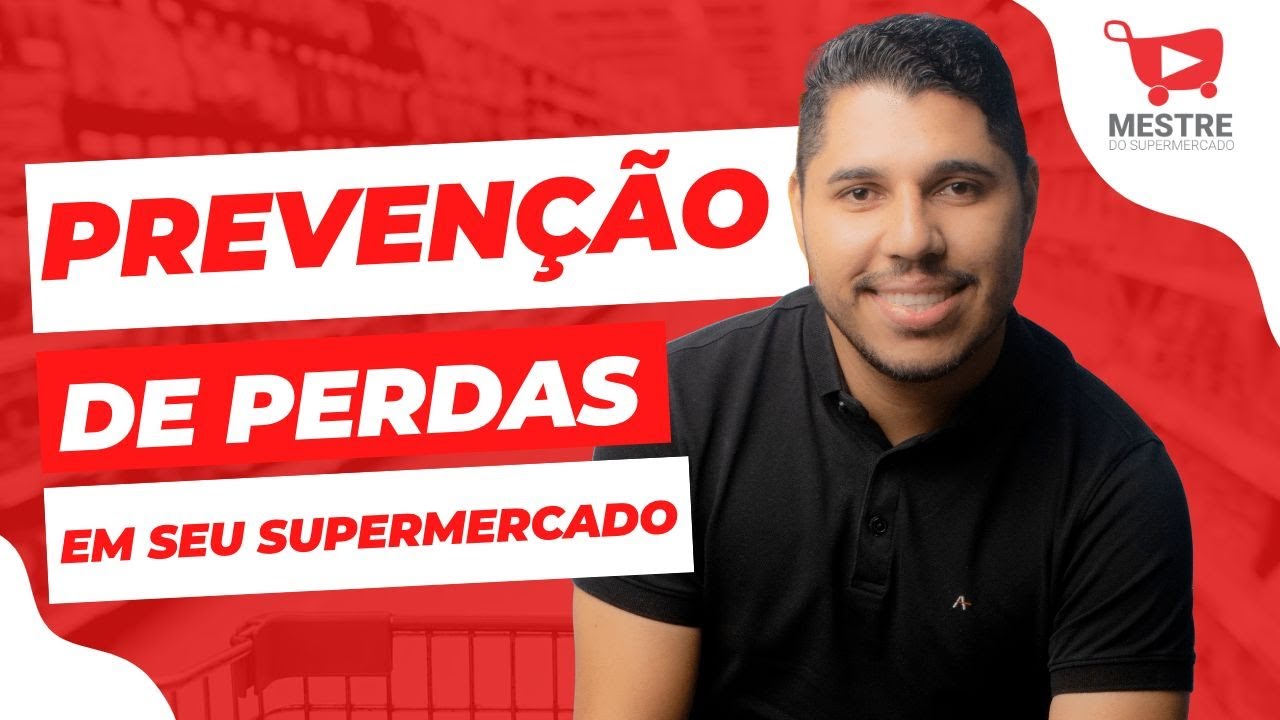 Como Fazer a Prevenção de Perdas em seu Supermercado? #Mestredosupermercado