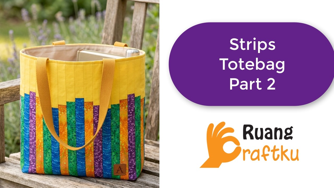 BELAJAR PATCHWORK untuk PEMULA: Strips Totebag Part 2 - YouTube