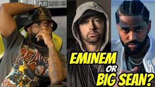 ROYCE ASKED WHOSE THE BETTER RAPPER "EMINEM OR BIG SEAN"?