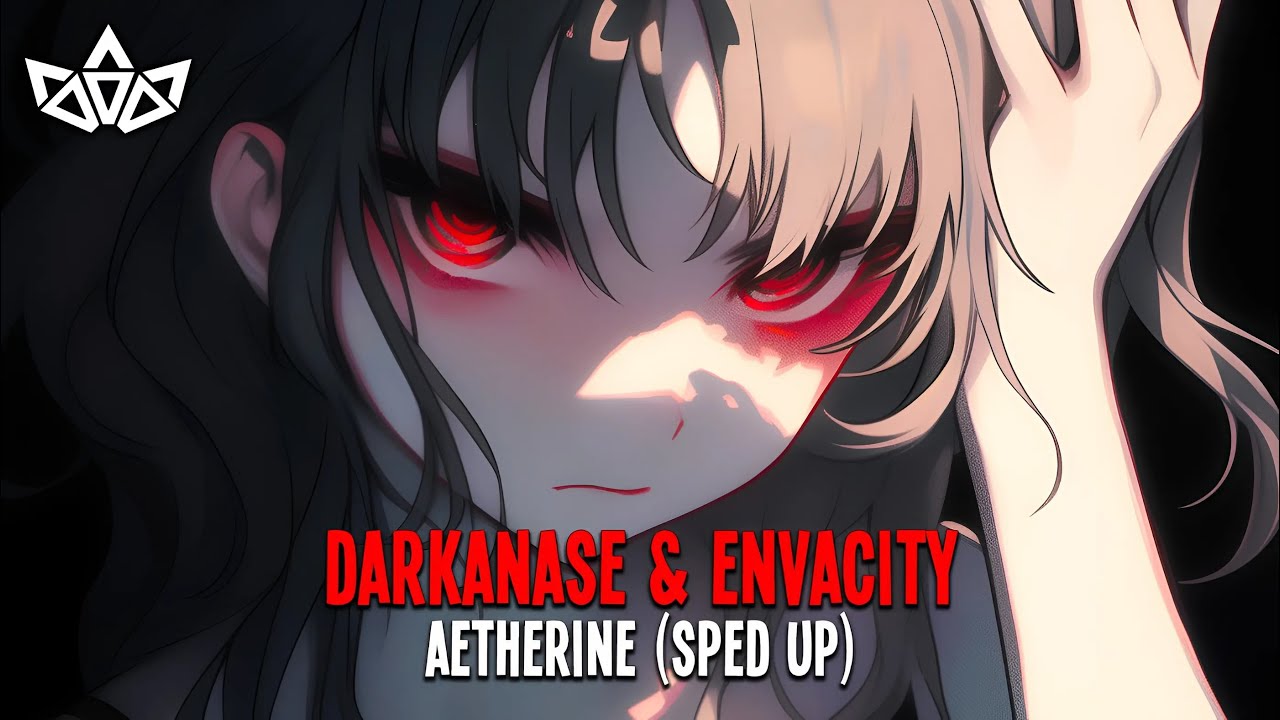 DARKANASE & Envacity - AETHERINE (Sped Up)