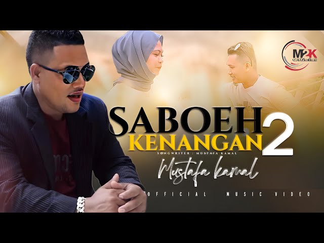 Saboh Keunangan-2 Mustafa Kamal [Official Music Video] class=