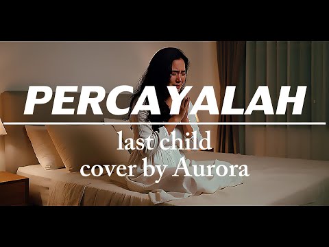 PERCAYALAH - Last Child (Cover) #percayalah #lastchild #cover