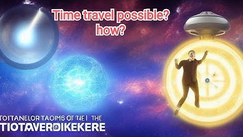 Mystery of Time travel :Unlocking the Secrets of the Fourth Dimension|Secrits of time travel