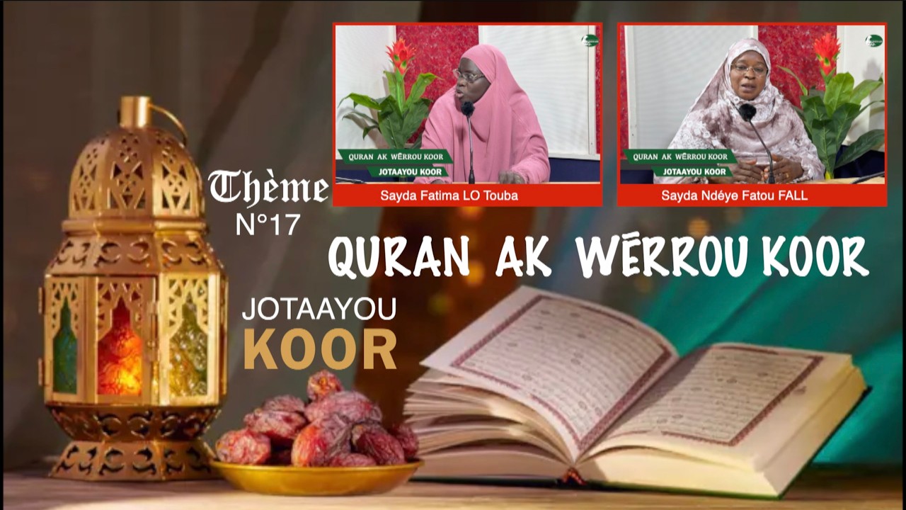 JOTAAYOU KOOR N°17 | QURAN AK WĒRROU KOOR  Sayda Ndéye Fatou FALL & Sayda Fatima LO Touba