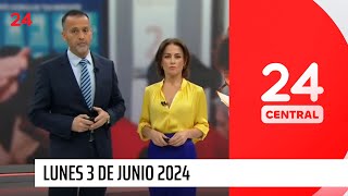 24 Central - Lunes 3 de junio 2024 | 24 Horas TVN Chile