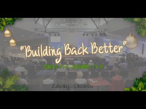 Zaterdag 25 december 2021 | "Building Back Better" | Genesis 1:1-3 & Johannes 1:1-18