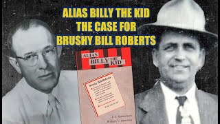 Alias Billy the Kid: The Case for Brushy Bill Roberts