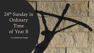 Lockdown Liturgy on the 24th Sunday in Ordinary Time of Year B - YouTube