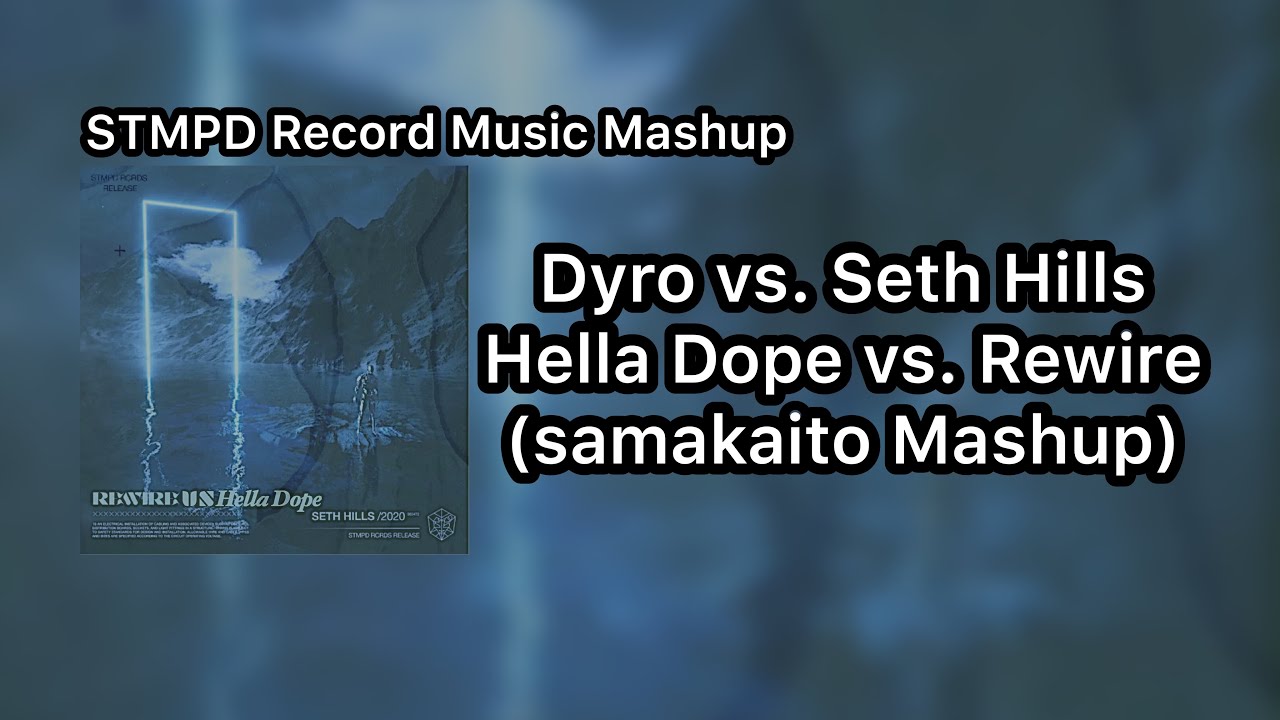 Dyro vs. Seth Hills - Hella Dope vs. Rewire (samakaito Mashup)