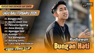 Download lagu Rudiawan - BUNGAN HATI - BANTU LEWAT DOA - PERCUMA NGELING - KENA BLOLONG | LAGU BALI VIRAL TERBARU