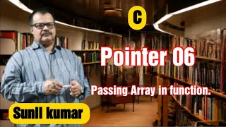 Passing array in function.Call by reference. Using pointer to pass the array.