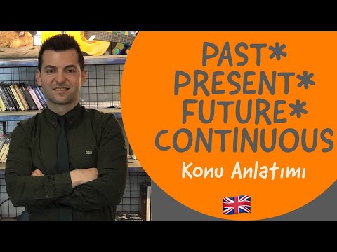 (PAST / PRESENT / FUTURE) CONTINUOUS TENSE - KONU ANLATIMI  (Ders-3)