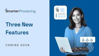 Three New SmarterProctoring Features