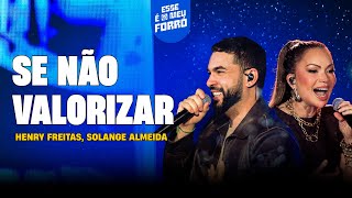 SE NÃO VALORIZAR - Henry Freitas, Solange Almeida (Esse É O Meu Forró)