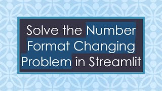 Solve the Number Format Changing Problem in Streamlit