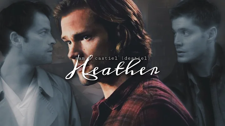 sastiel | heather (ft. destiel)
