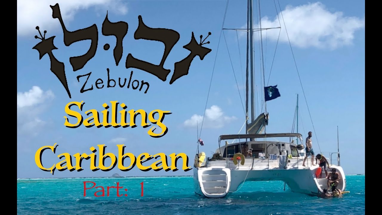 Sailing Caribbean! Zebulon tribe, Episode 3 part 1