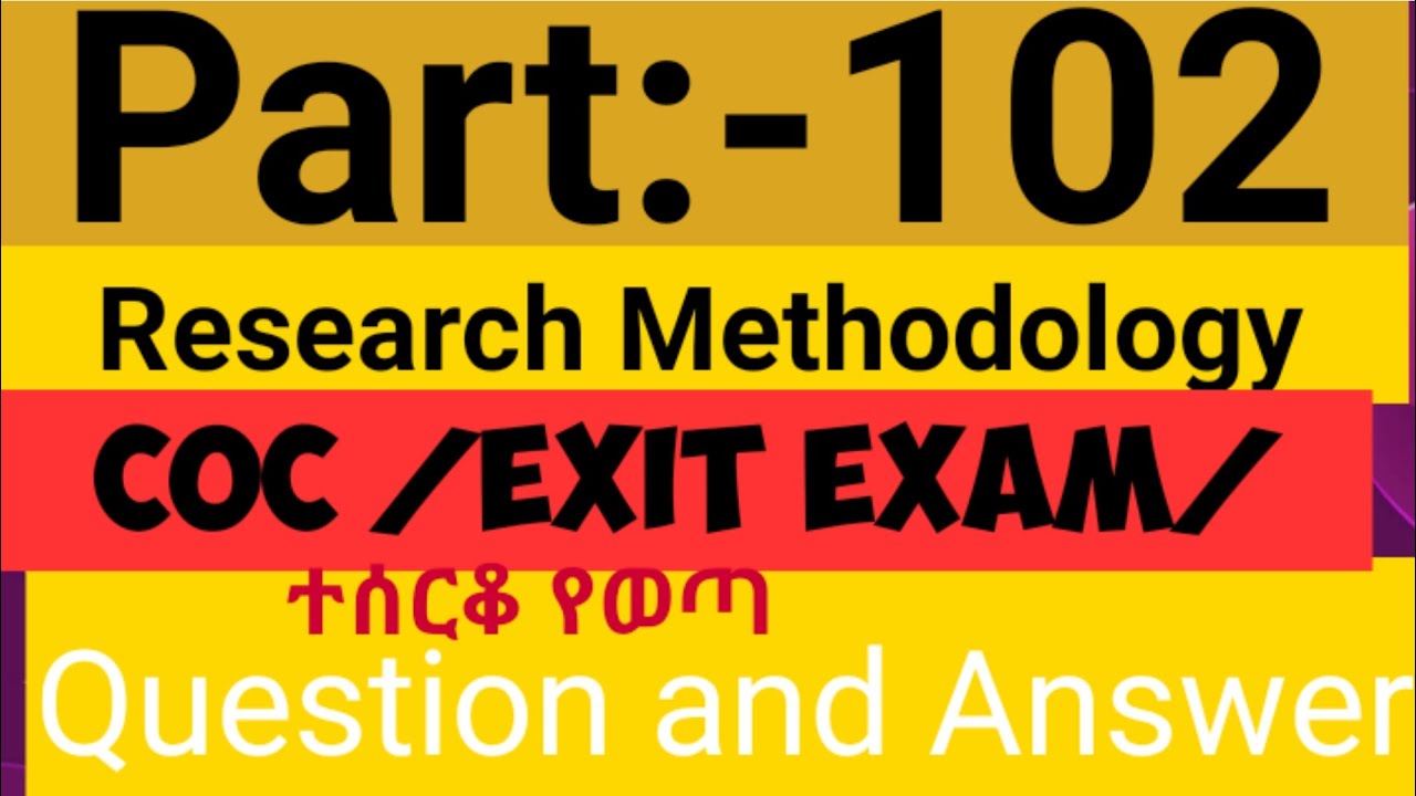 Part 102: Research Methodology COC/Exit Exam Question and Answer