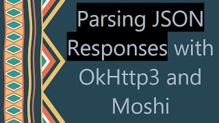 Famous Parsing JSON Responses with OkHttp3 and Moshi Wealth