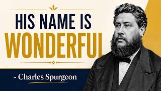 His Name Is Wonderful | Charles Spurgeon Sermon on Isaiah 9:6