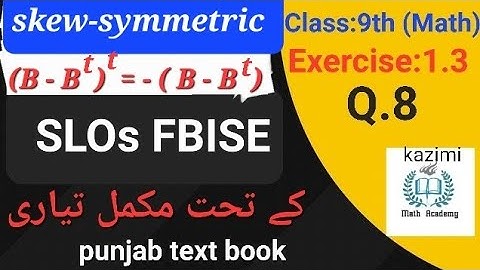 skew symmetric math class 9th exercise 1.3 Q.8 // matrices // SLOs fbise//punjab text book//
