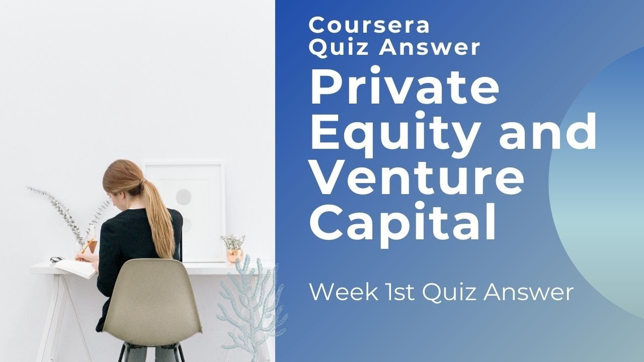 Coursera: Private Equity and Venture Capital Week 1 Quiz Answer - YouTube