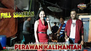 (GERLA)GERY MAHESA ft LALA WIDY - PERAWAN KALIMANTAN | NEW PUTRADELA || SENDIS AUDIO-LIVE PANDANGAN