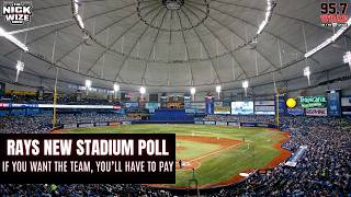 Rays New Stadium Fan Poll: If you want the Rays to Stay, You'll have to Pay!