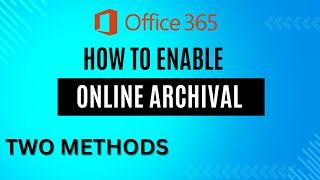 How to Enable Online Archive in Office 365 | Microsoft 365 Online Archival Tutorial