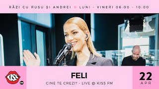Video thumbnail of "Feli - Cine te crezi (Live @ Kiss FM)"