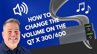 How To Change The Volume On The QT X 300/600