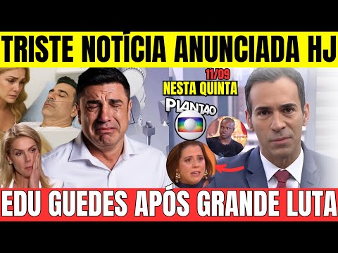 FOI CONFIRMADO AGORA DE Noite! INFELIZMENTE EDU GUEDES APÓS GRANDE LUTA E COMUNICADO CHEGA AGORA...