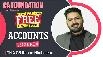 CA Foundation Accounts Lecture 4 I FREE CA Lectures | November 22 Exam | Commerce | CMA CS Rohan Sir