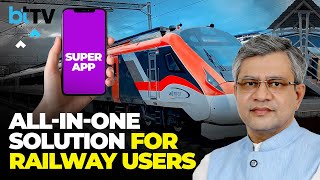 Exclusive | Ashwini Vaishnaw Explains In Detail About The "Super App " Of Indian Railways screenshot 5