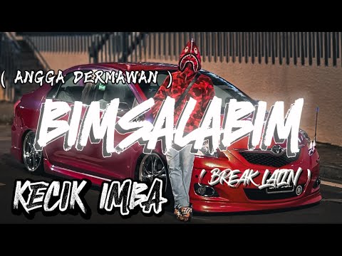 KECIK IMBA - BIMSALABIM ( BREAK LATIN )