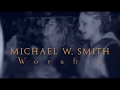 Michael W  Smith   Worship LIVE in Canada