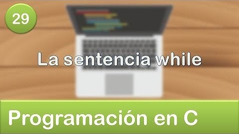 29. Programación en C - Ciclos o Bucles - La sentencia while