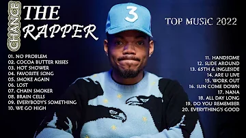 Chance the Rapper Greatest HIts 2022 - Chance the Rapper Best Songs Full Album Playlist 2022